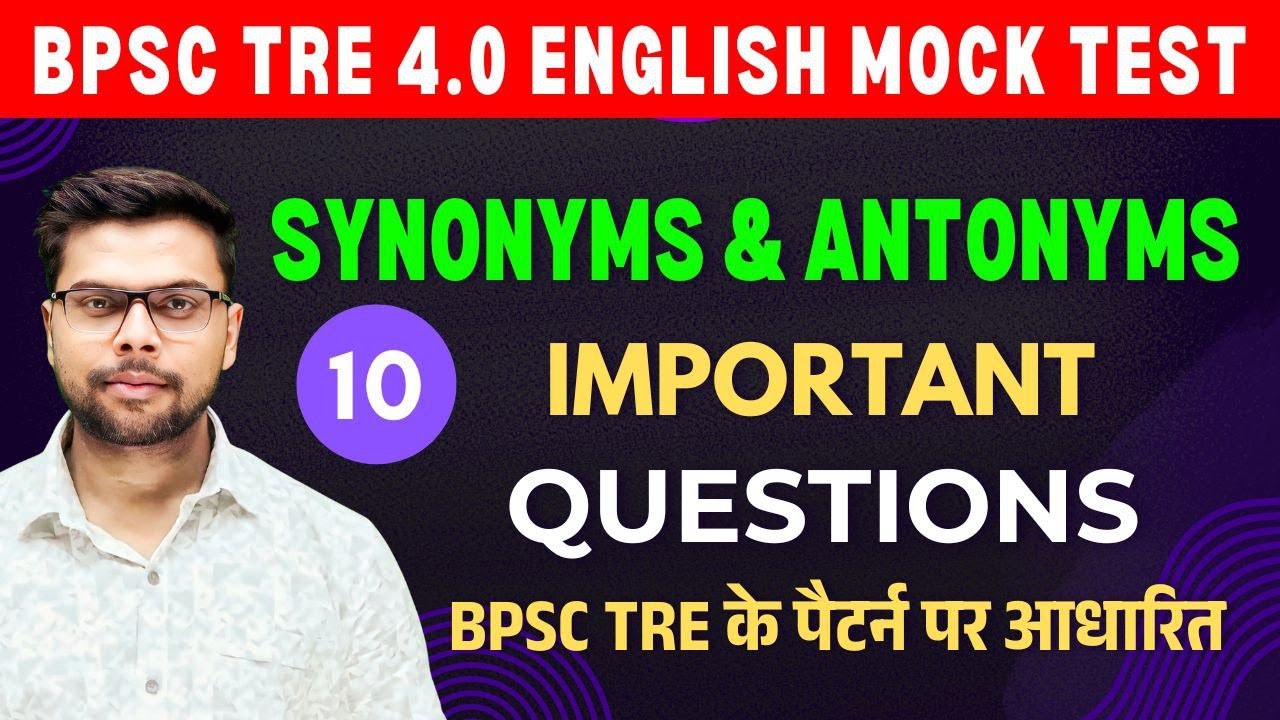 BPSC TRE 4.0 | ENGLISH CLASSES | Synonyms and Antonyms | Mock Test 10 | Tricky Questions