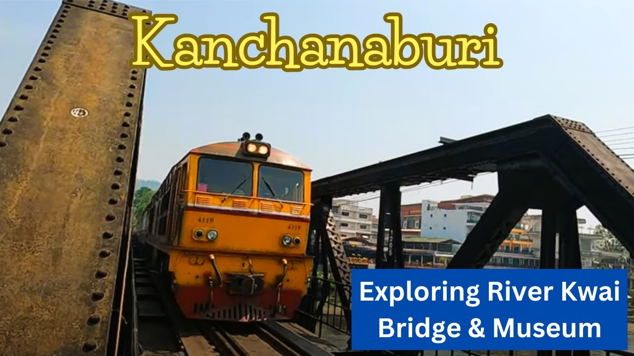 KANCHANABURI 🇹🇭 Things to do. Museum Tour & River Kwai Bridge. Ep25.