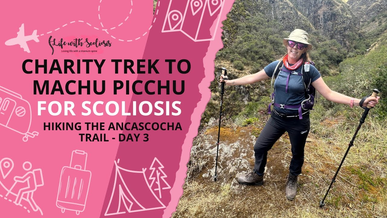 Machu Picchu trek for scoliosis - Day 5: Hiking the Ancascocha Trail - day 3 | Life with Scoliosis