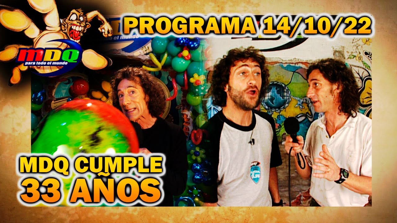 MDQ, para todo el mundo - Programa 14/10/22 - &iexcl;MDQ CUMPLE 33 A&Ntilde;OS DE VIDA!