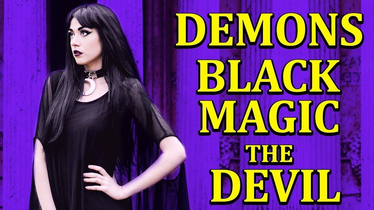 DEMONS, BLACK MAGIC and The DEVIL