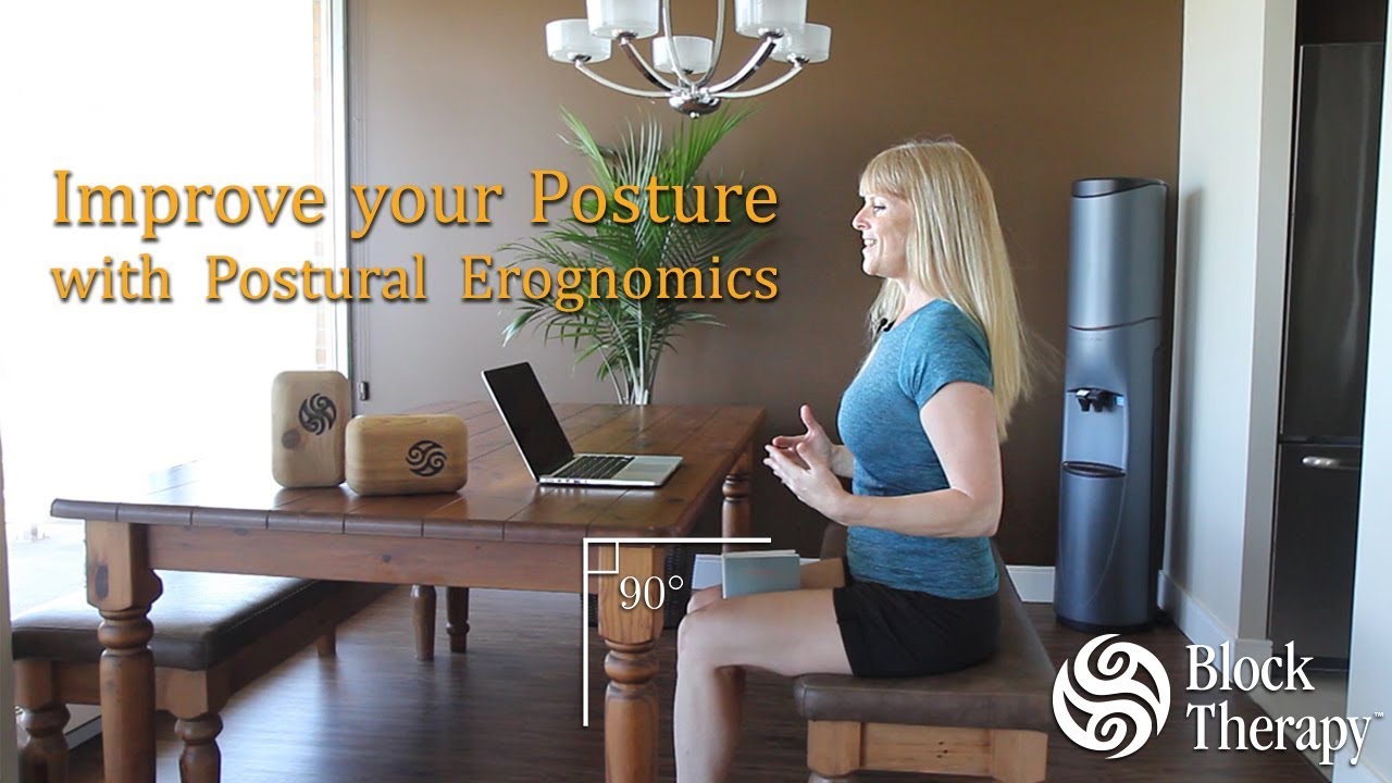 Proper Posture with Postural Ergonomics and Block Therapy