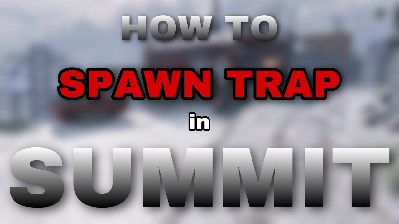 how to: spawn trap in summit (codm)
