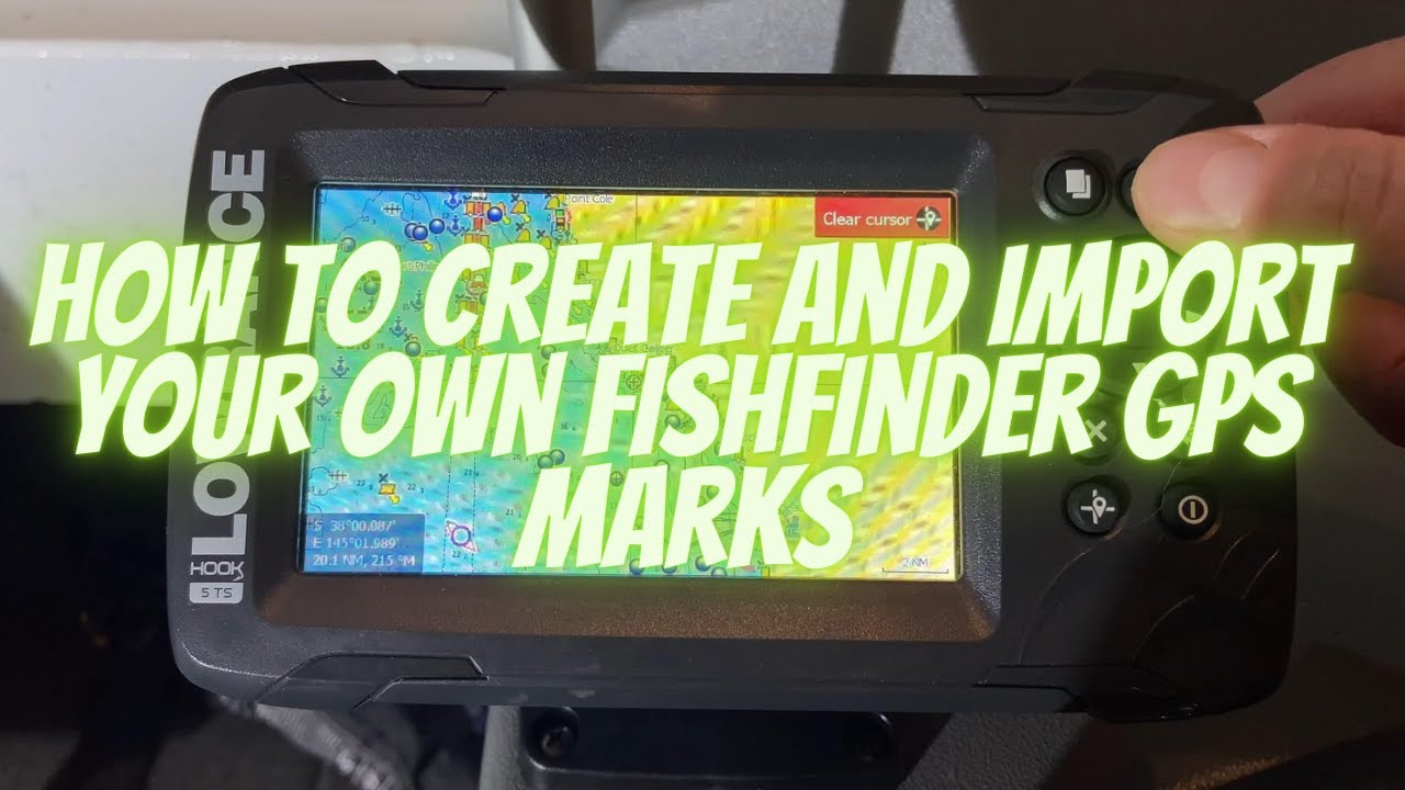 How to create and import your own GPS waypoints into a LOWRANCE Fishfinder