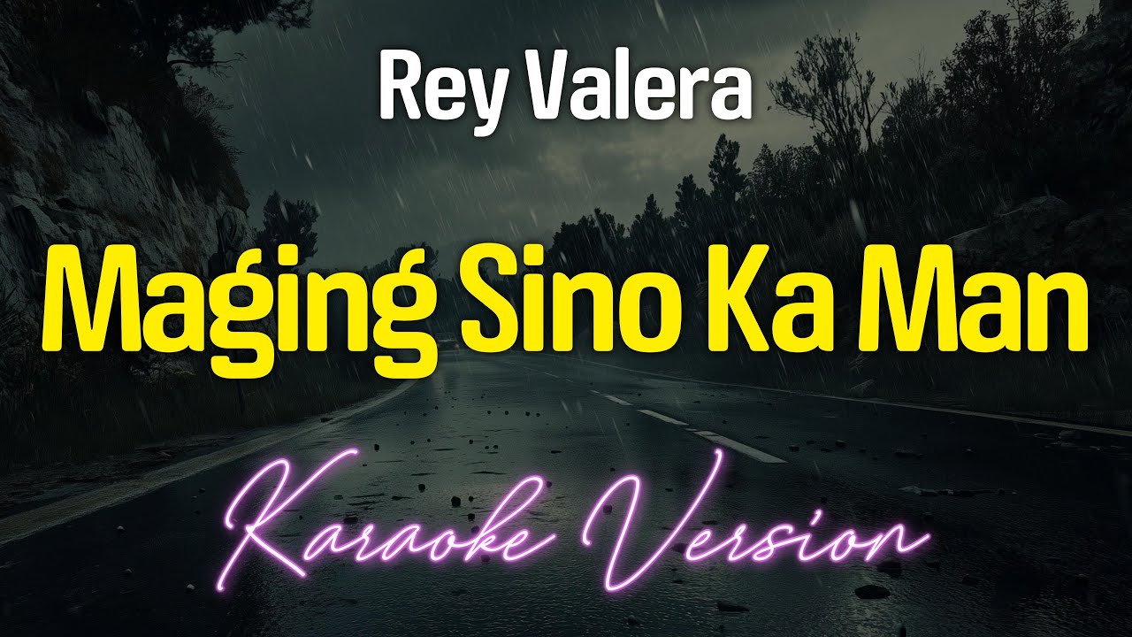 MAGING SINO KA MAN - Rey Valera (KARAOKE Version)