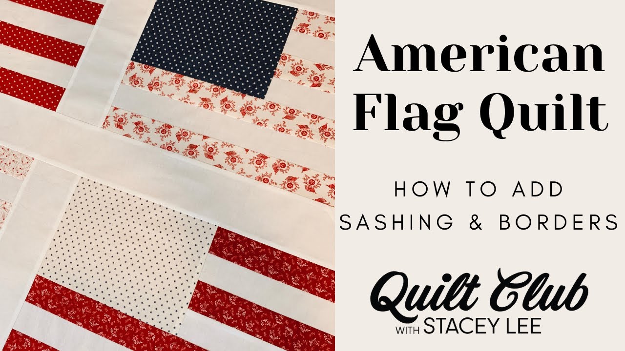 How to Make an American Flag Quilt - Part 3 - How to Add Sashing & Borders - USA Flag Quilt!