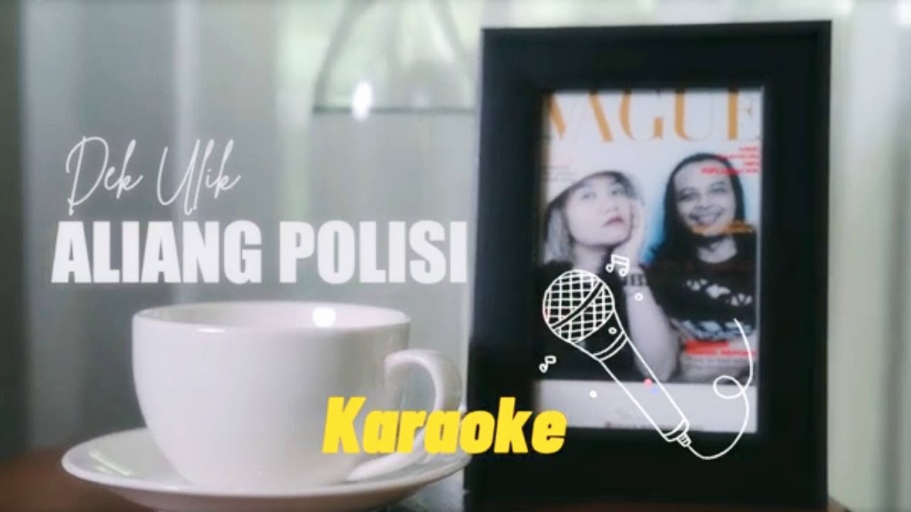 Dek Ulik - Aliang Polisi (Official KARAOKE )