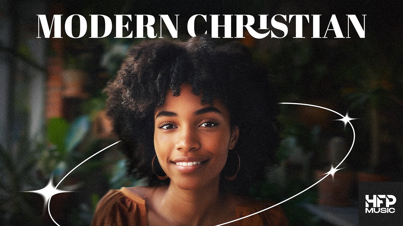 Modern Christian - Worship, Chill, Relax, Stress and Anxiety Relief, Study, Sleep