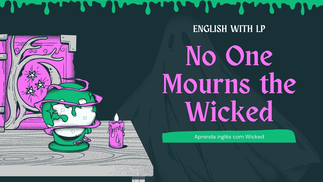 No One Mourns the Wicked - Aprenda Inglês com Wicked