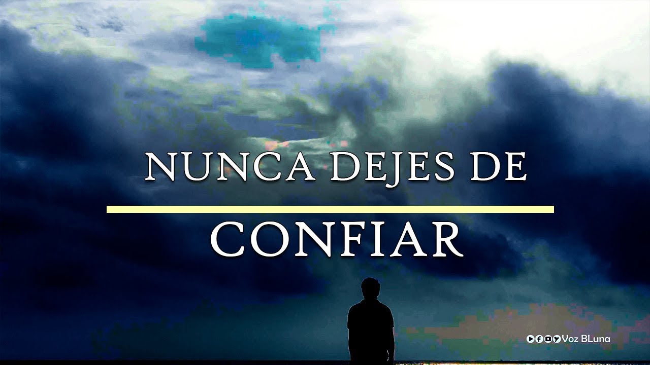 Nunca dejes de CONFIAR