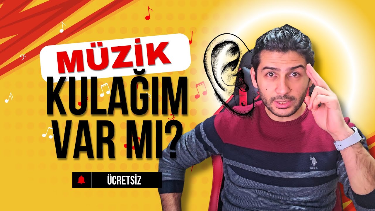 Kulak Çalışmaları 1: Müzik Kulağım Var mı?