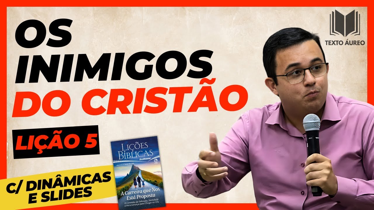 Lição 5 - Os Inimigos do Cristão - com DINÂMICAS e SLIDES - EBD - Adultos