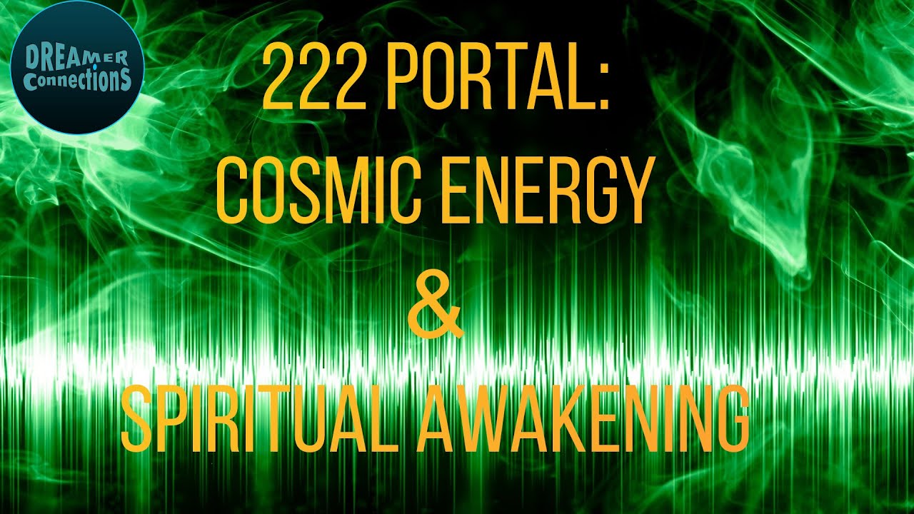 Embrace the Power of the 222 Portal: Cosmic Energy and Spiritual Awakening