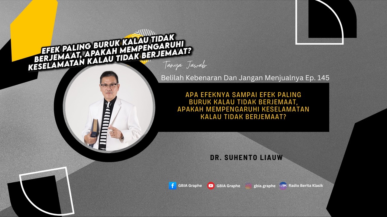 TANYAJAWAB BKDJM EP. 145 | EFEK PALING BURUK KALAU TIDAK BERJEMAAT? | Dr. Suhento Liauw