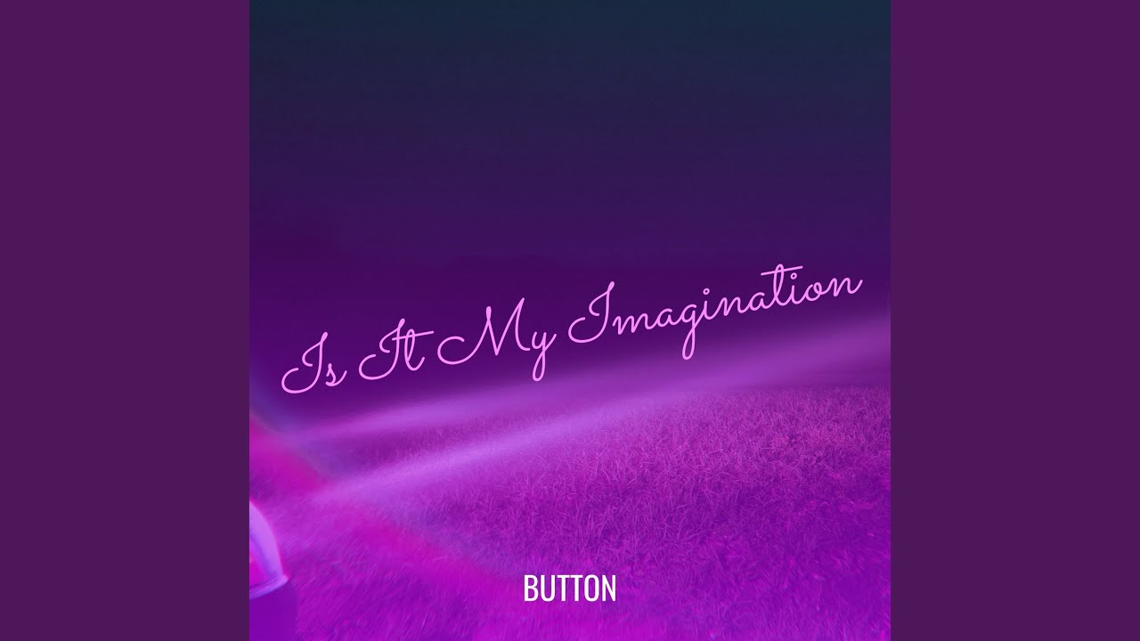 Is It My Imagination