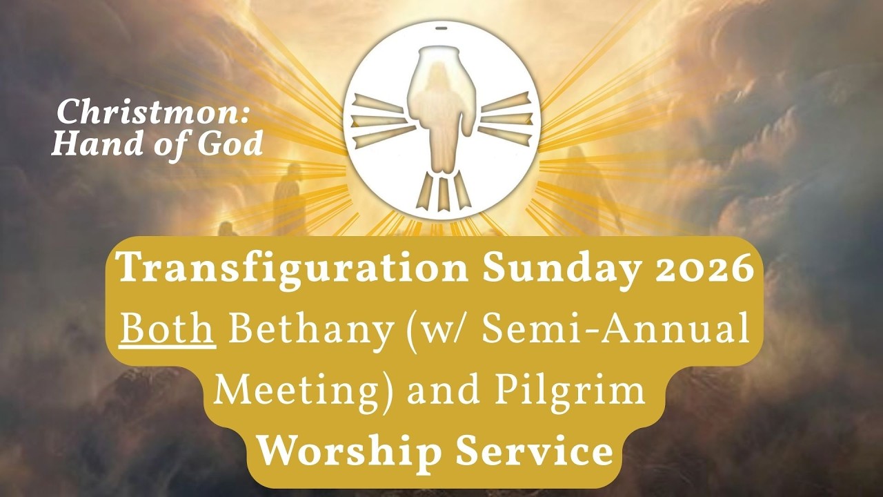 Transfiguration Of Our Lord BOTH WORSHIP SERVICES (8:30am Bethany, 10:30am Pilgrim)