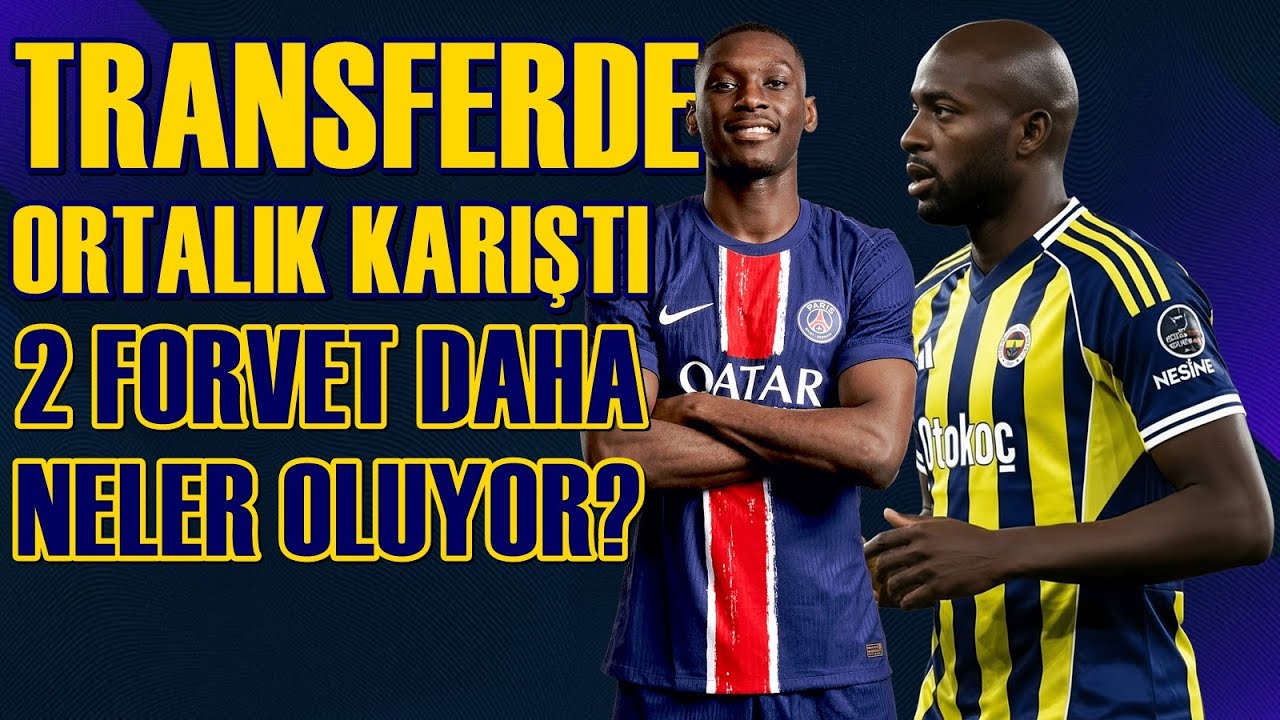 SONDAKİKA Fenerbahçe'den 2 FORVET TRANSFERİ Birden! İnanılmaz GELİŞMELER, Sürpriz SATIŞLAR!