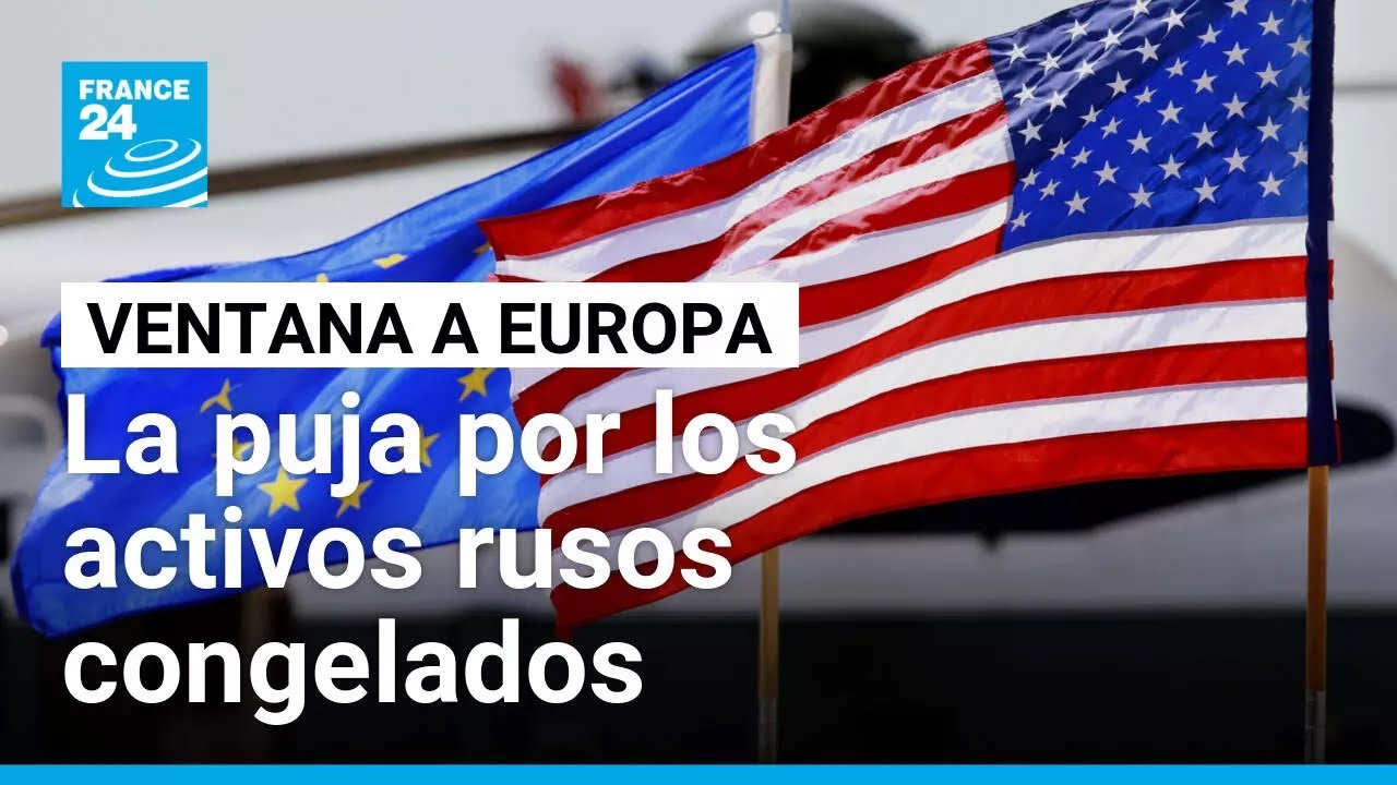 Congelación de activos rusos: un punto de fricción entre Europa y Estados Unidos • FRANCE 24