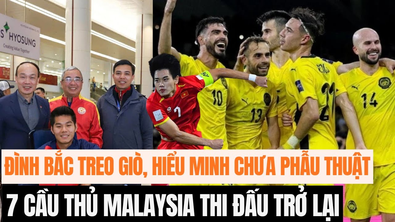 Đình Bắc bị treo giò - Hiểu Minh chưa phẫu thuật - 7 cầu thủ Malaysia thi đấu trở lại!
