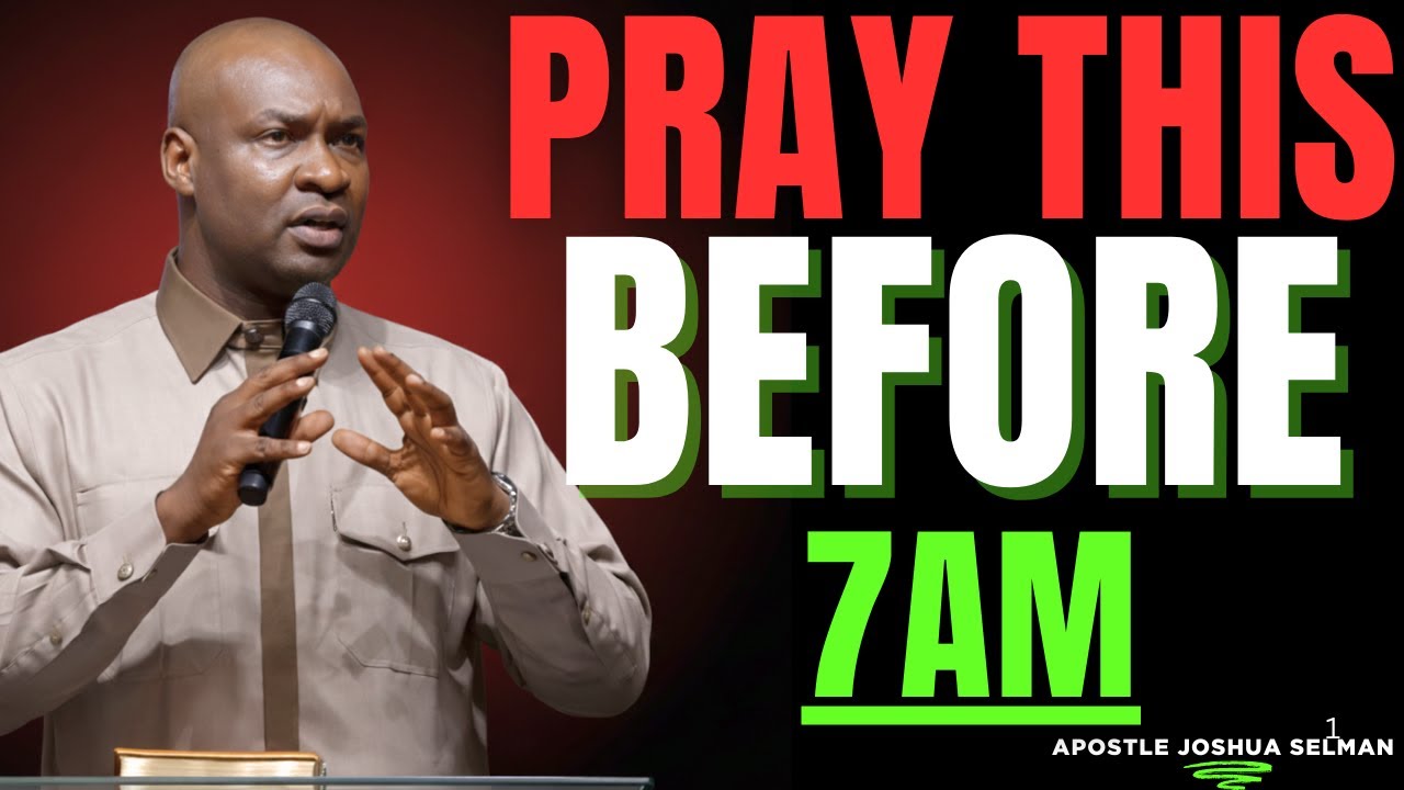 Pray This Before 7AM and Experience Divine Rearrangement | Apostle Joshua Selman