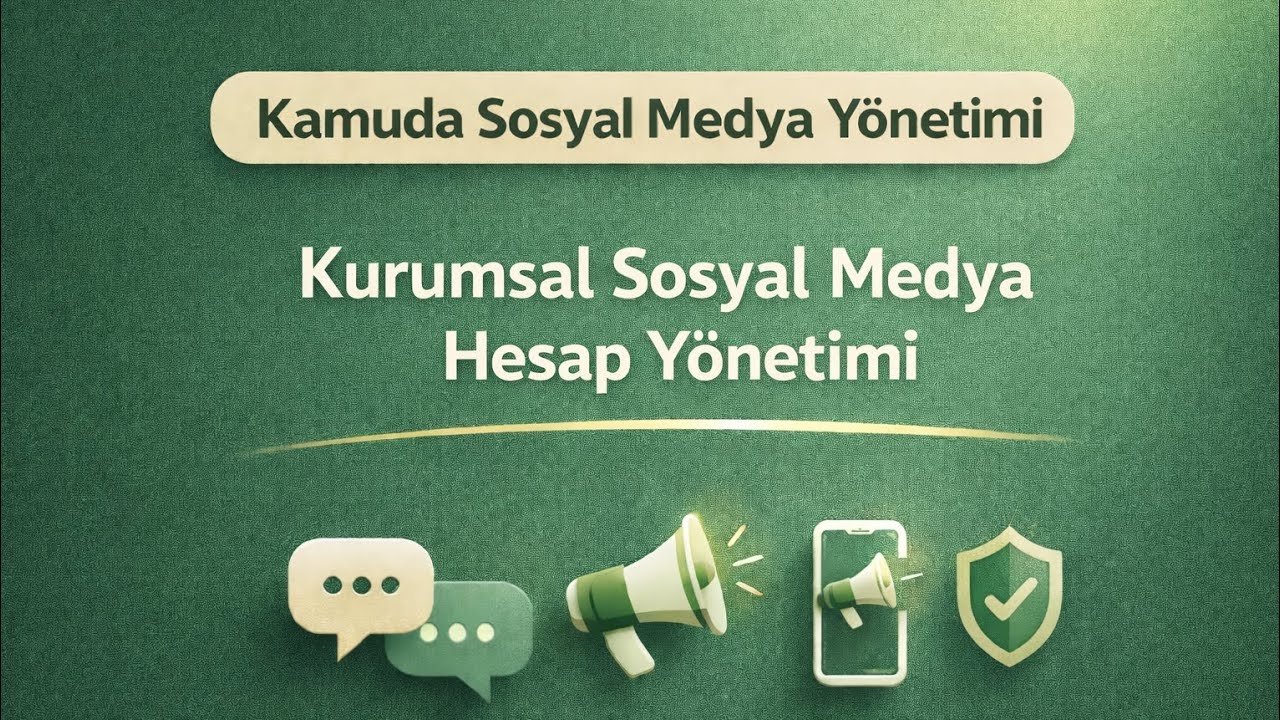 Kamuda Sosyal Medya Yönetimi | 5. Kurumsal Sosyal Medya Hesap Yönetimi