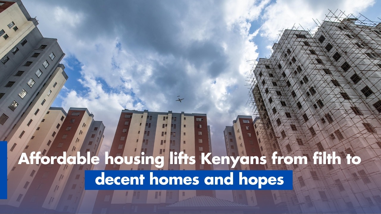 Affordable housing lifts Kenyans from filth to decent homes and hopes