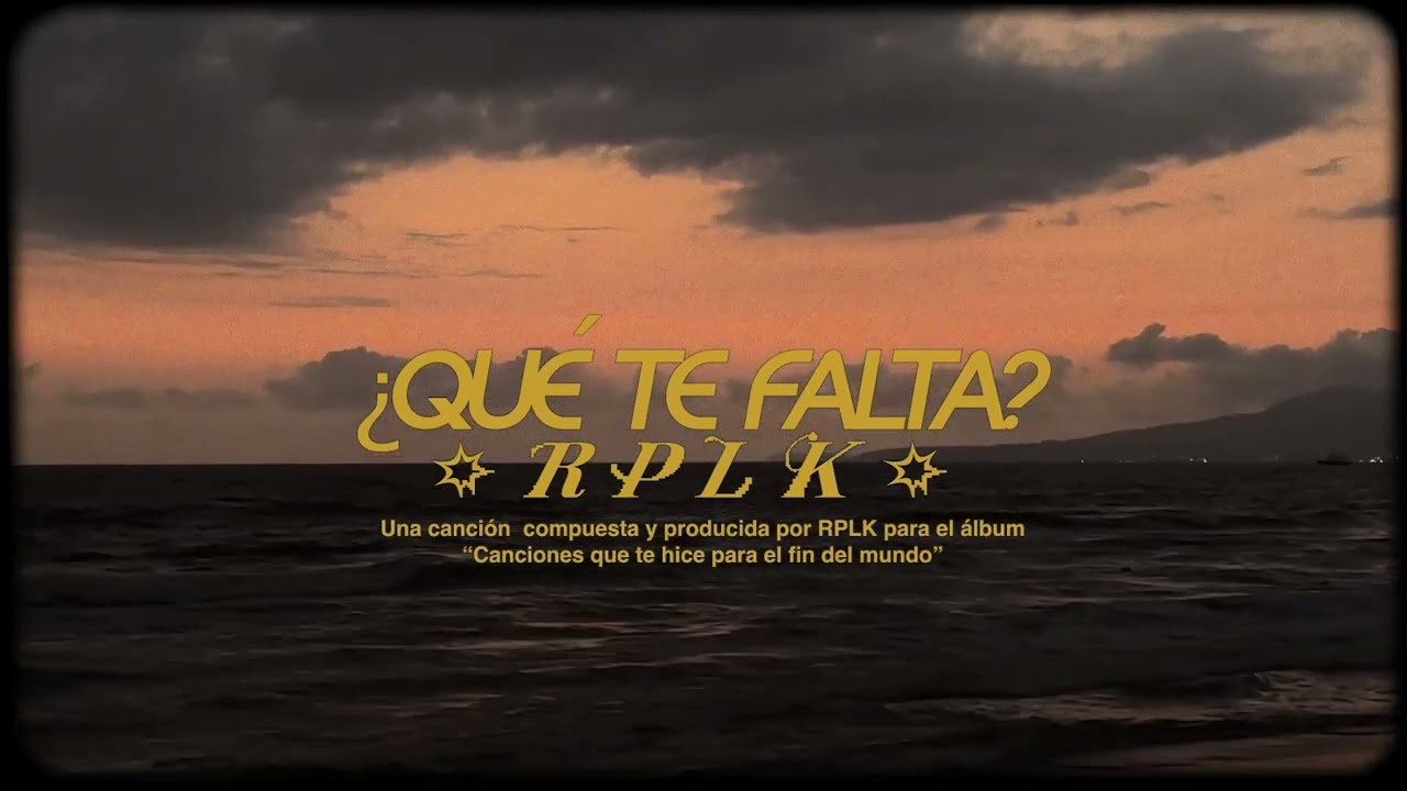 ¿Qué te falta? - RPLK (Visualizer)