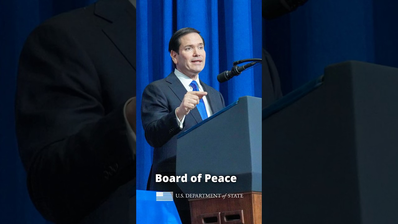 Board of Peace &mdash;&nbsp;Secretary Rubio