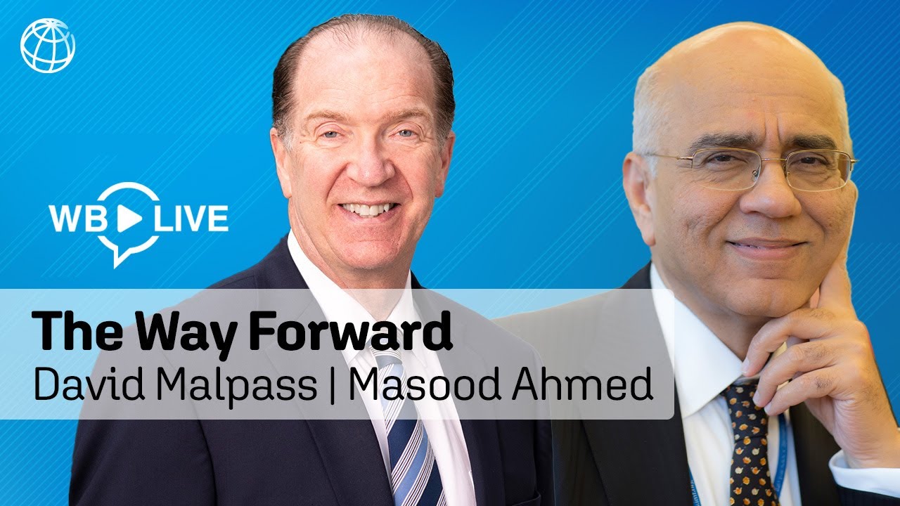 The Way Forward: A Conversation with David Malpass and Masood Ahmed