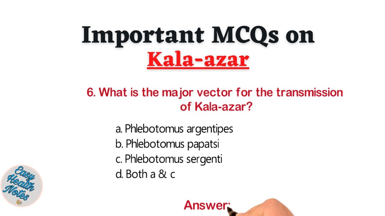 Top 10 Important Multiple Choice Questions (MCQs) on Visceral Leishmaniasis (Kala-azar)