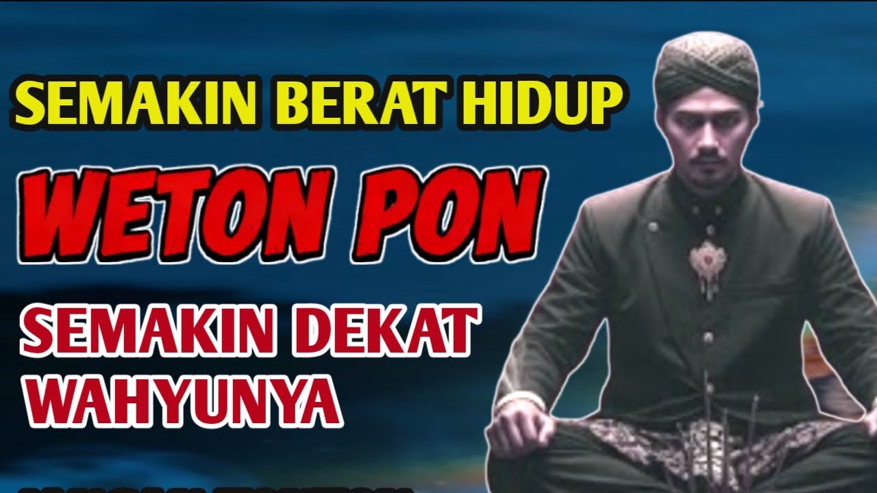 SEMAKIN BERAT HIDUP ORANG PON, Semakin Dekat Wahyunya