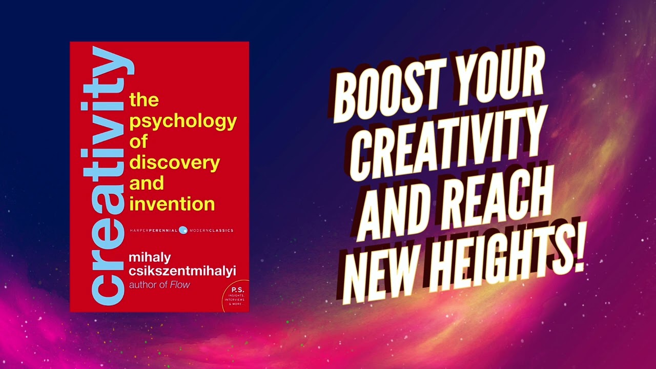 Book Summary: Creativity - The Psychology of Discovery and Invention by Mihaly Csikszentmihalyi