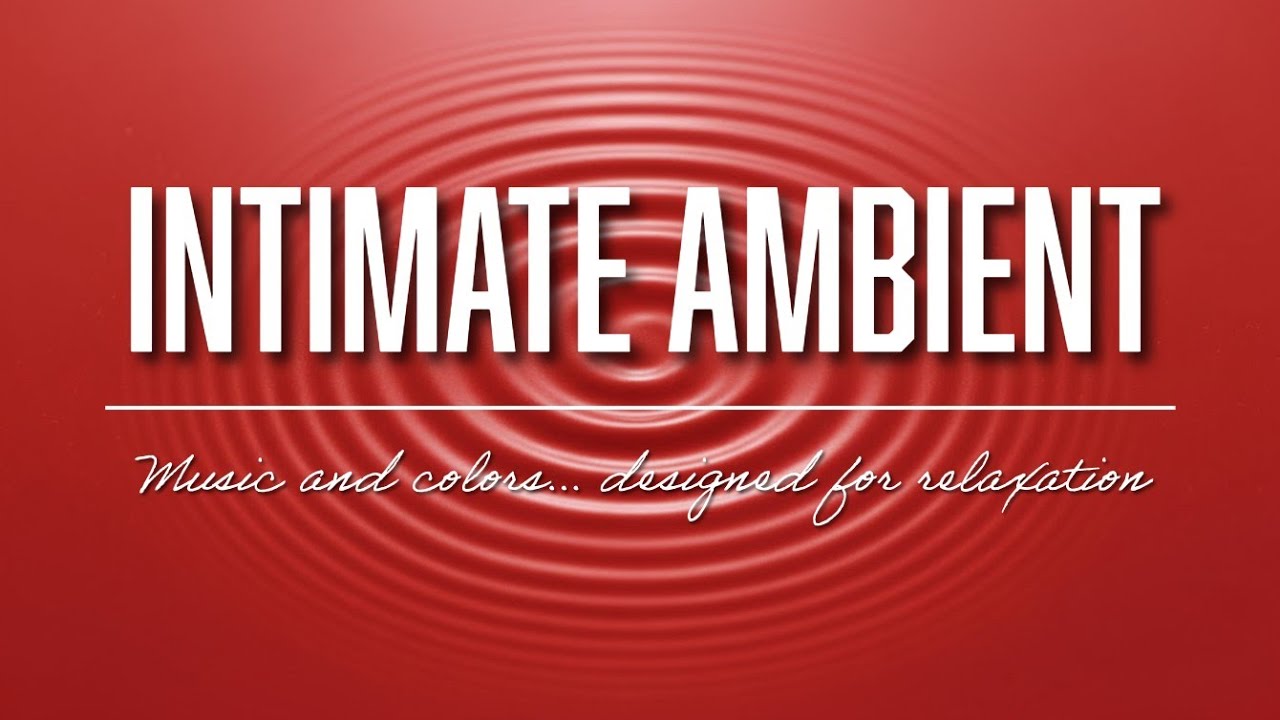 Intimate Ambient Music (33 Minutes) | Sensual Atmosphere Soundscape 🎶❤️‍🔥