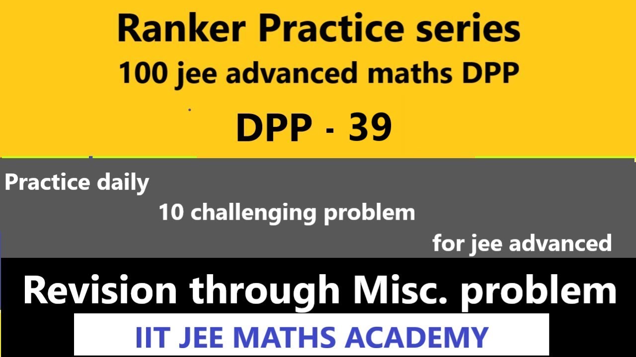 #DPP39 | JEE ADVANCED | RANKER PRACTICE SERIES | MATHS | DPP 39 | RS SIR | IIT JEE MATHS ACADEMY