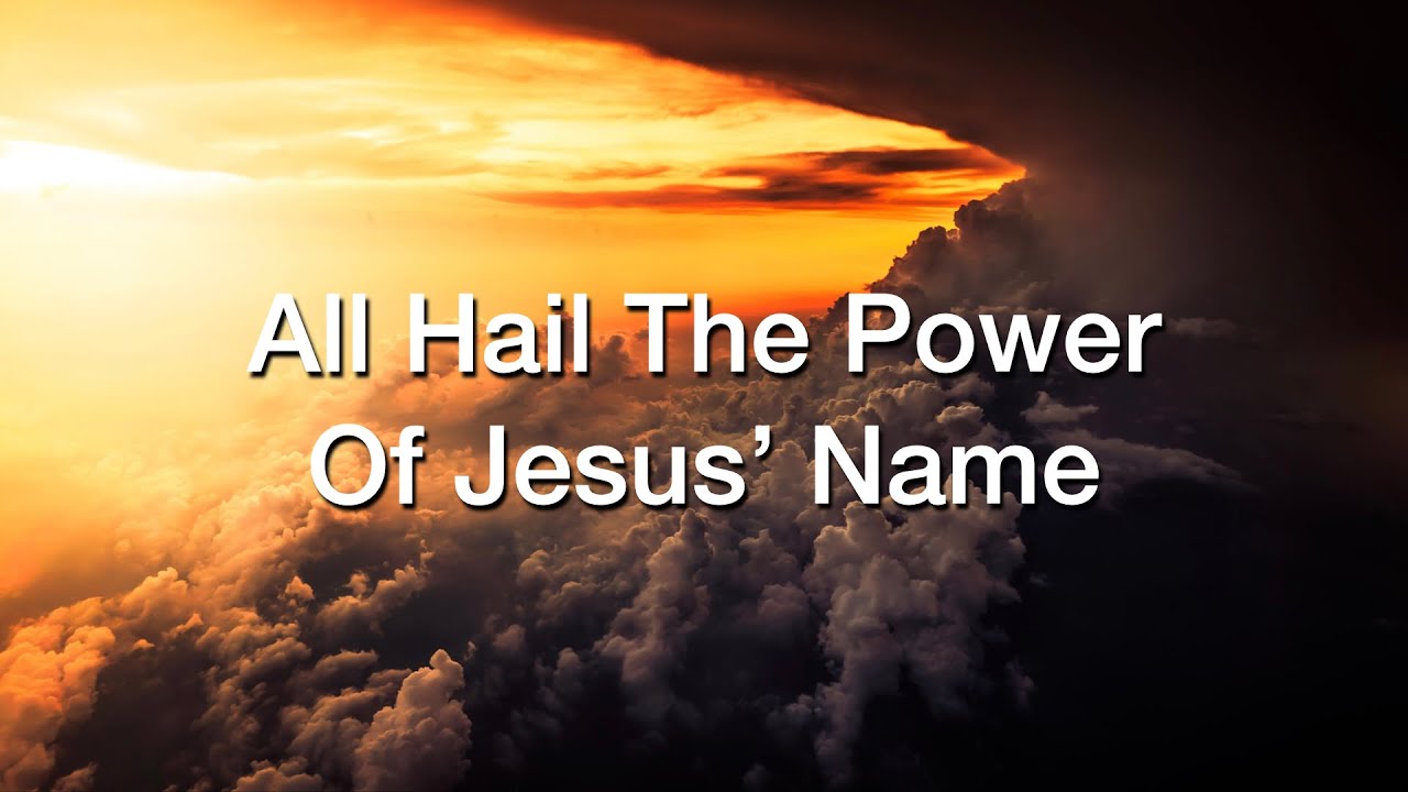 All Hail The Power Of Jesus' Name (Tune: Diadem)