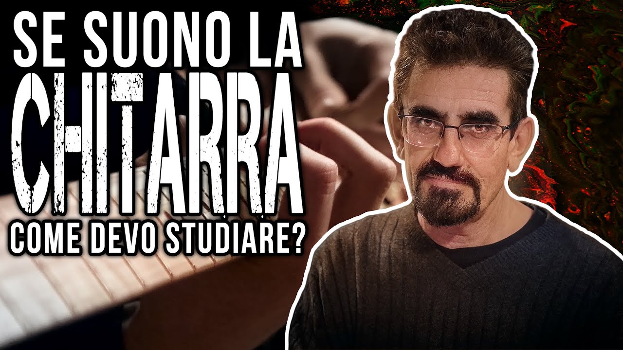 SE SUONO LA CHITARRA COME DEVO STUDIARE?