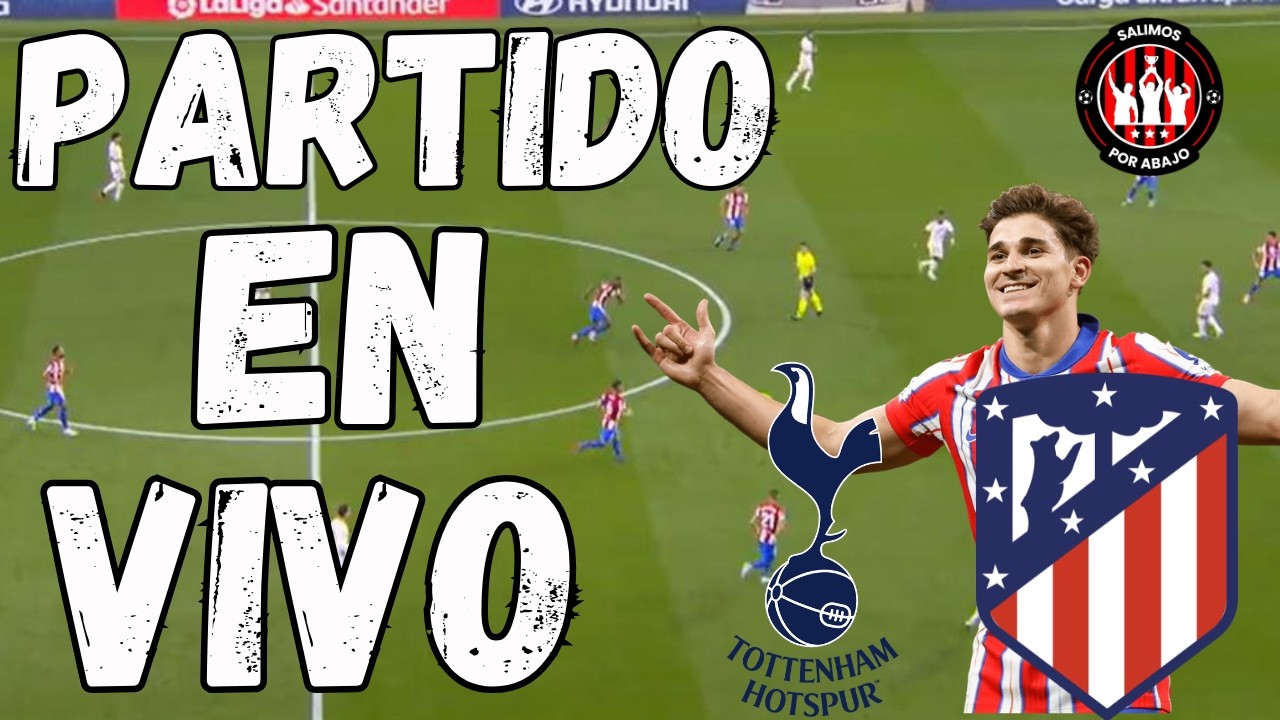 TOTTENHAM VS ATLETICO MADRID [ EN VIVO ] ⚽️ 🔥 JUEGA JULIAN ALVAREZ 🔥 CHAMPIONS LEAGUE [ FUTBOL HOY ]