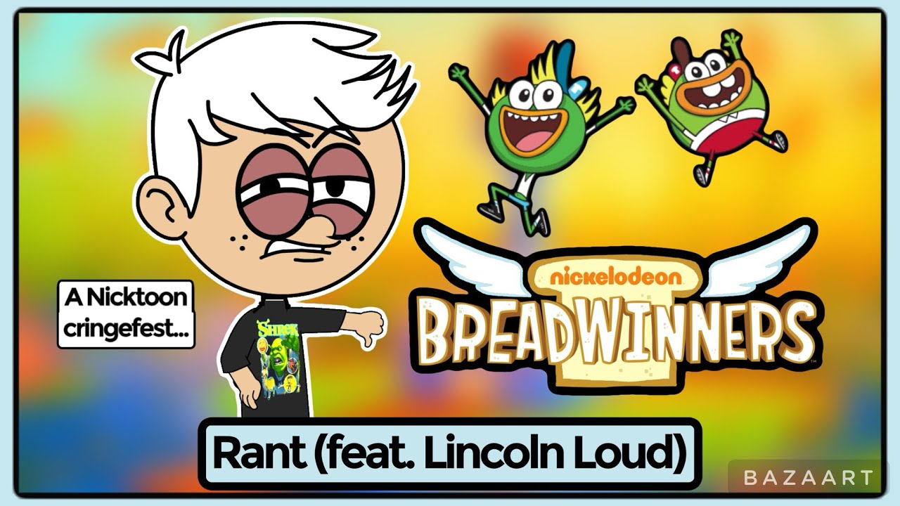 Breadwinners Rant (feat. Lincoln Loud)