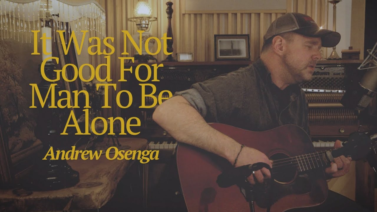 It Was Not Good For Man To Be Alone - Andrew Osenga (Live)
