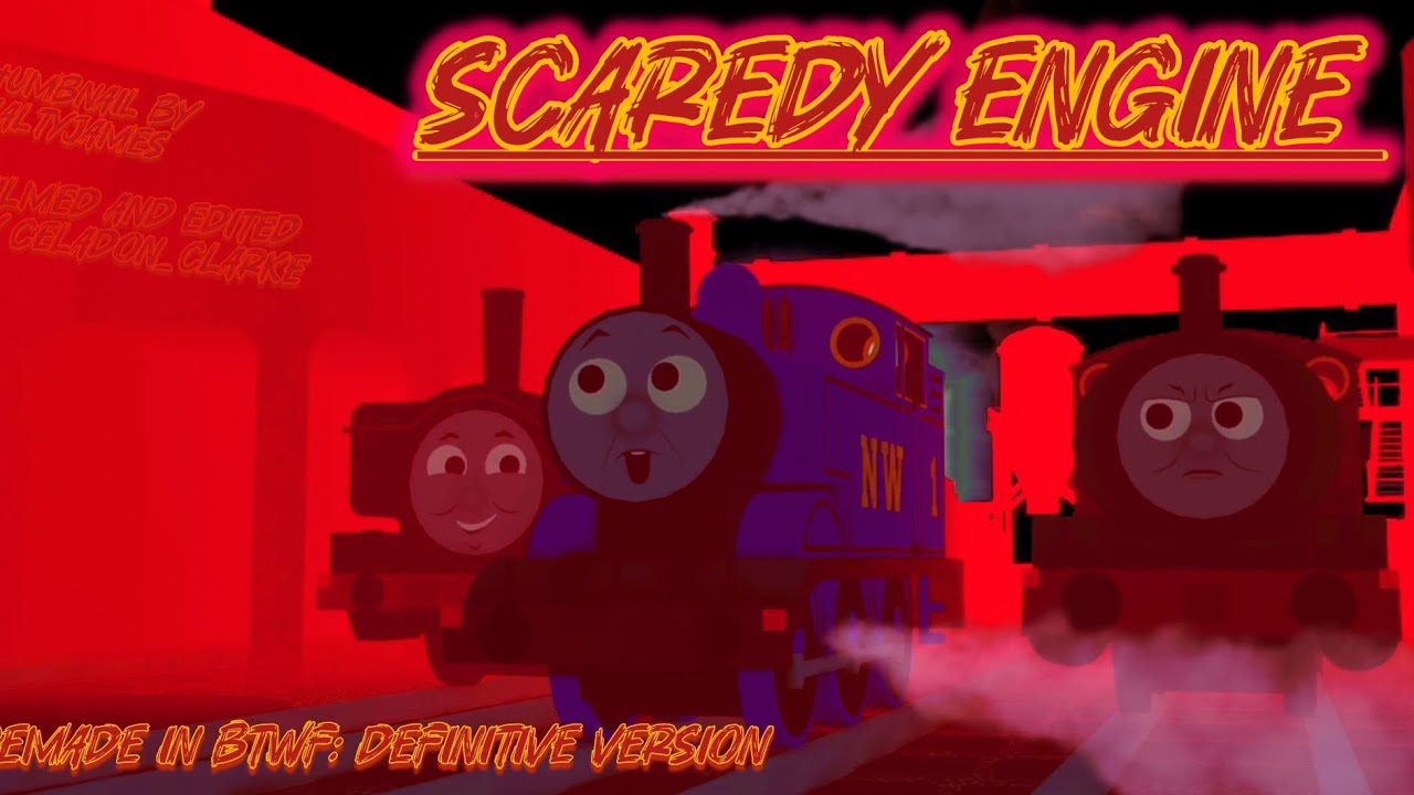 Scaredy engines btwf remake