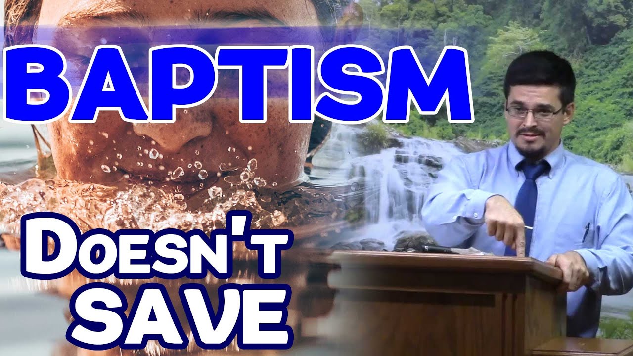 Baptism Does NOT Save You