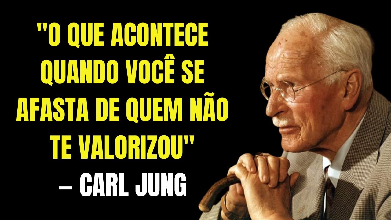 O Que Acontece Quando Você Se Afasta de Quem Não Te Valorizou - Carl Jung