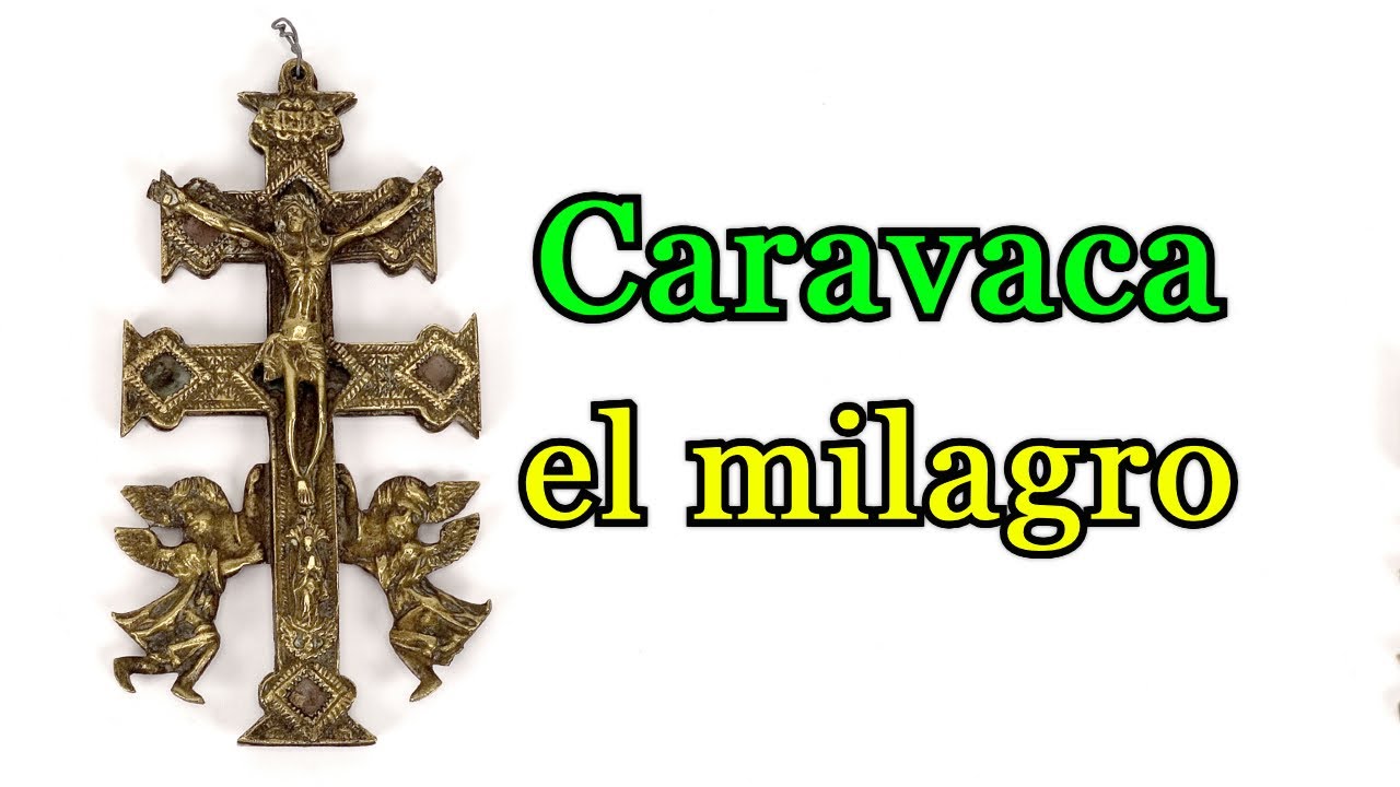CARAVACA el milagro de la cruz!