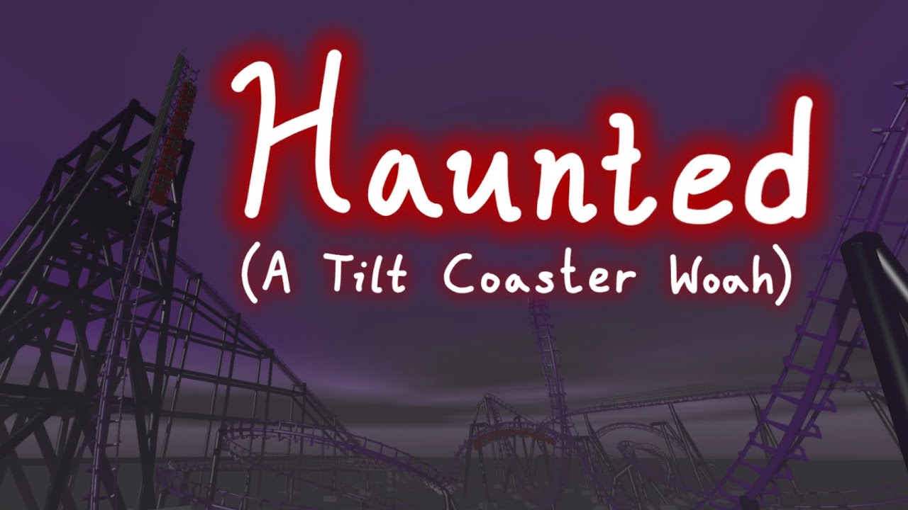 Haunted (A Tilt Coaster Woah) (POV) [Ultimate Coaster 3]