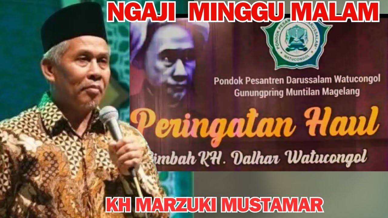 KH MARZUKI MUSTAMAR || KAJIAN AHAD MALAM || HAUL Simbah Kh DALHAR Watucongol