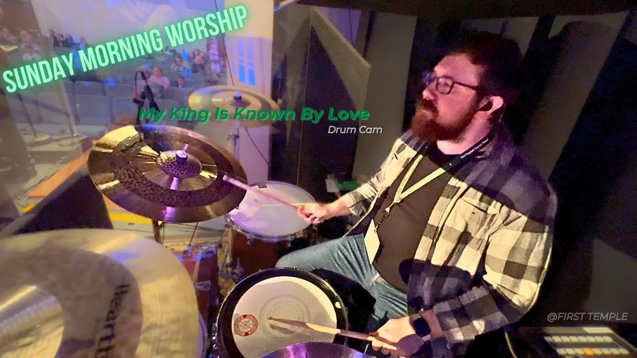 My King Is Known By Love | Drum Cam