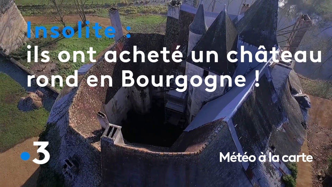Ils ont acheté un château rond en Bourgogne ! - Météo à la carte