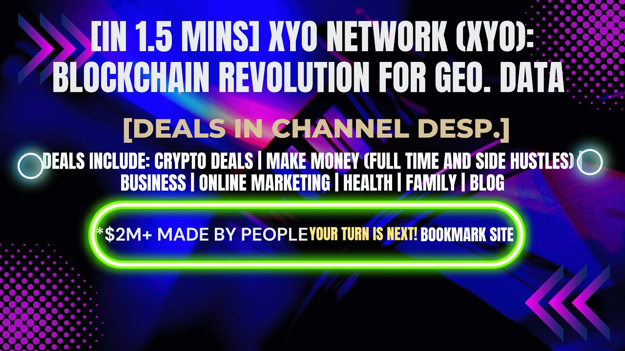 [In 1.5 mins] XYO Network (XYO): Blockchain Revolution for Geo. Data [Crypto Deals In Ch. Dep.]