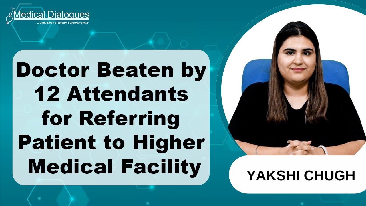 Doctor Assaulted by 12 Attendants for Referring Patient to Higher Facility