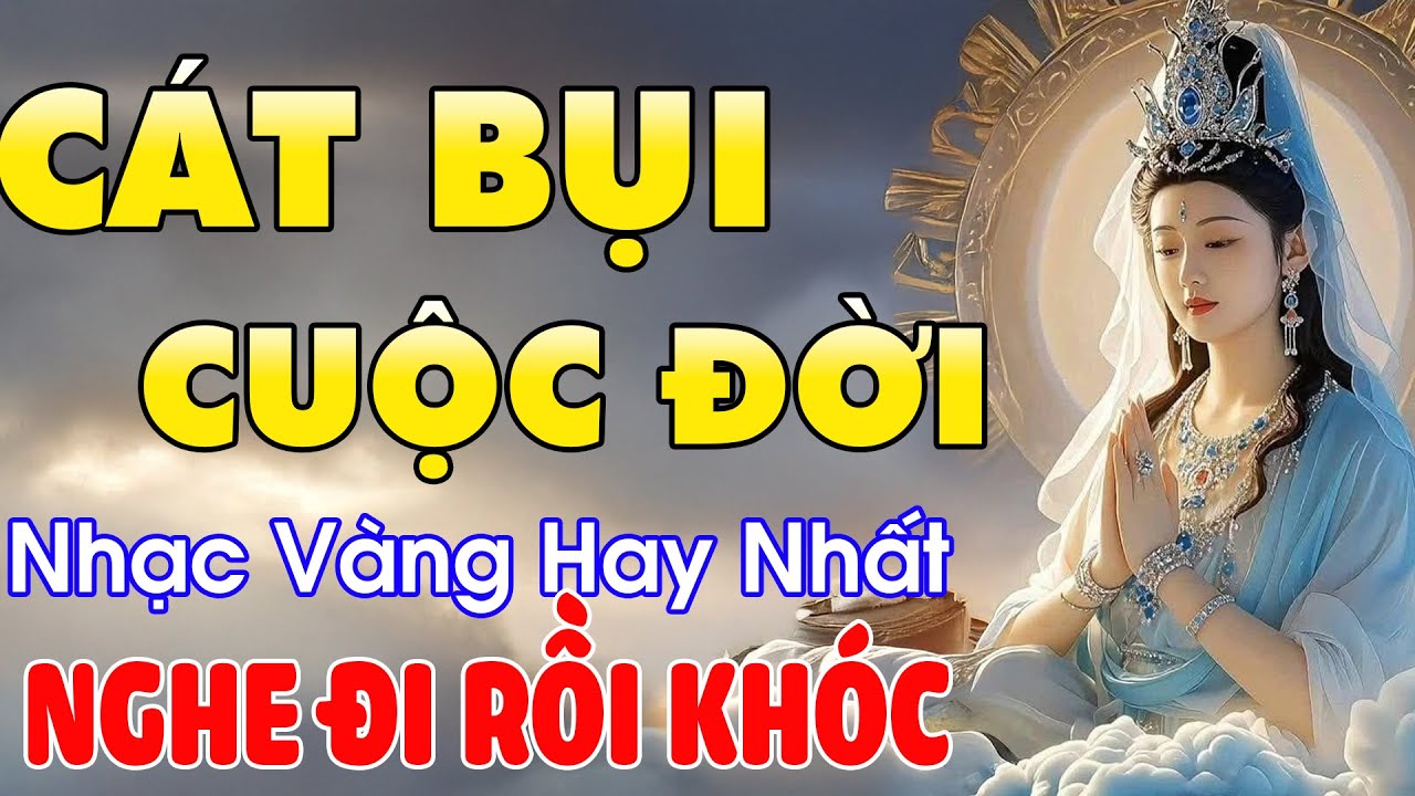 CÁT BỤI CUỘC ĐỜI Mai Tiến Đạt➤Nghe Đi Rồi Khóc Nhạc Thấm Từng Câu - NHẠC VÀNG HAY NHẤT 15-11